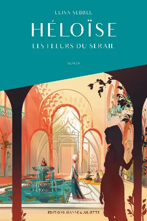 Elisa Sebbel – Héloïse, Tome 1 : Les fleurs du sérail